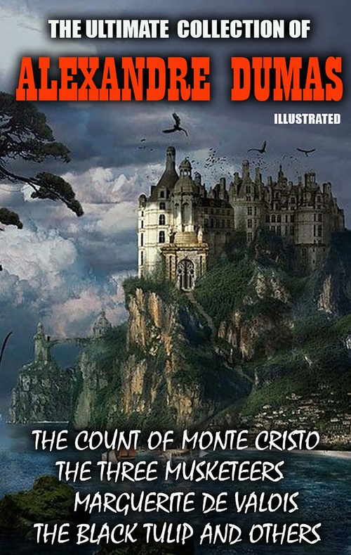 Couverture ebook de The Ultimate Collection of Alexandre Dumas. Vol 1. Illustrated, de Alexandre Dumas