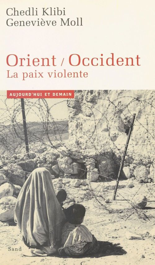 Couverture ebook de Orient-Occident : la paix violente, de Chedli Klibi, Geneviève Moll