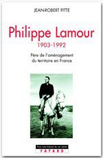 Couverture ebook de Philippe Lamour, de Jean-Robert Pitte