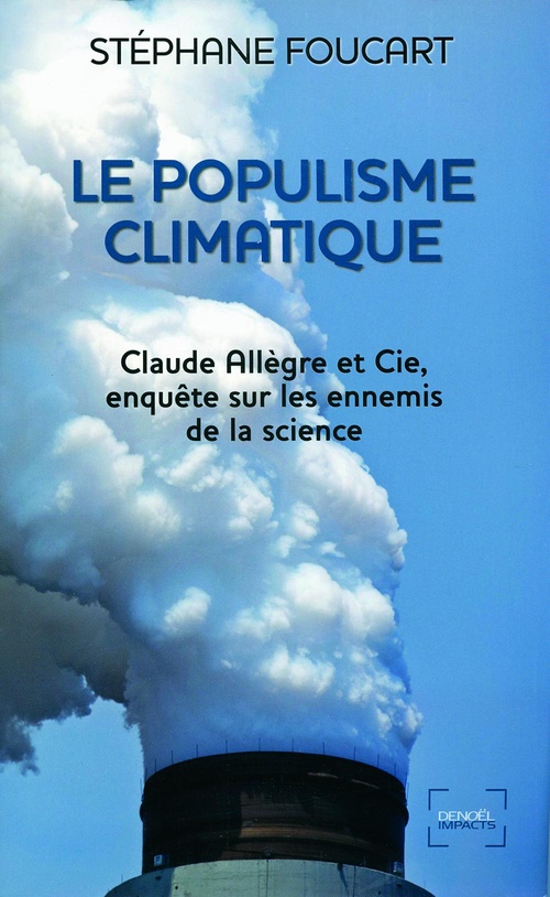 Couverture ebook de Le Populisme climatique. Claude Allègre et Cie, enquête sur les ennemis de la science, de Stéphane Foucart