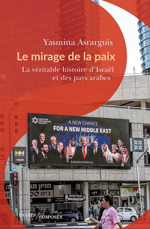 Couverture ebook de Le mirage de la paix : La véritable histoire d'Israël et des pays arabes, de Yasmina Asrarguis