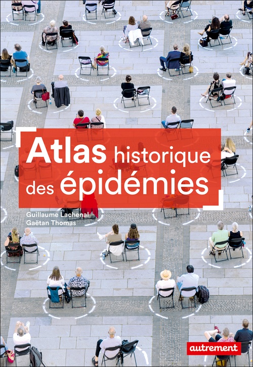 ebook cover of Atlas historique des épidémies, by Guillaume Lachenal, Gaëtan Thomas