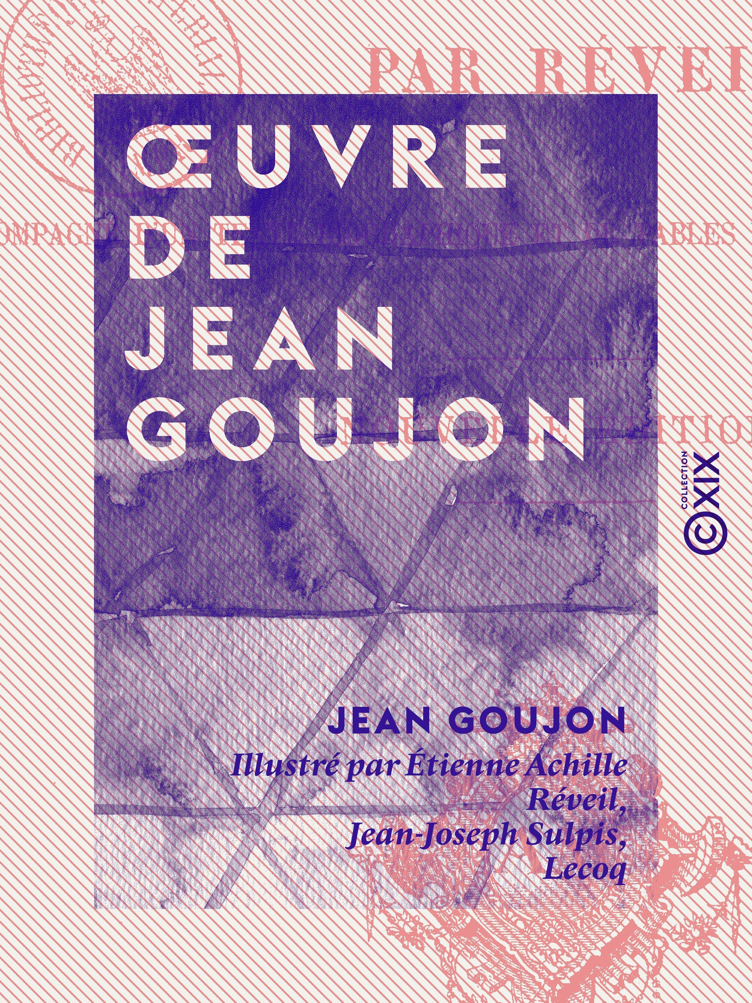 Couverture ebook de OEuvre de Jean Goujon - Accompagné d'un texte biographique et de tables explicatives des planches, de Jean Goujon, Louis-Eustache Audot
