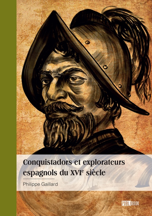 ebook cover of Conquistadors et explorateurs espagnols du XVIe siècle, by Philippe Gaillard