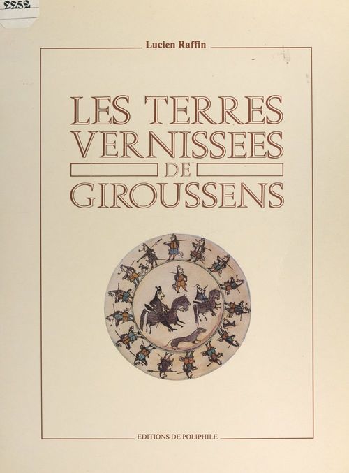 Couverture ebook de Les terres vernissées de Giroussens, XVIIe siècle - XVIIIe siècle, de Lucien Raffin
