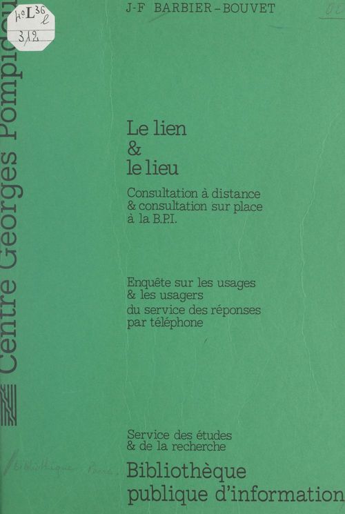 ebook cover of Le lien et le lieu : consultation à distance et consultation sur place à la BPI, by Bibliotheque Publique D'Information (Bpi, Jean-Francois Barbier-Bouvet