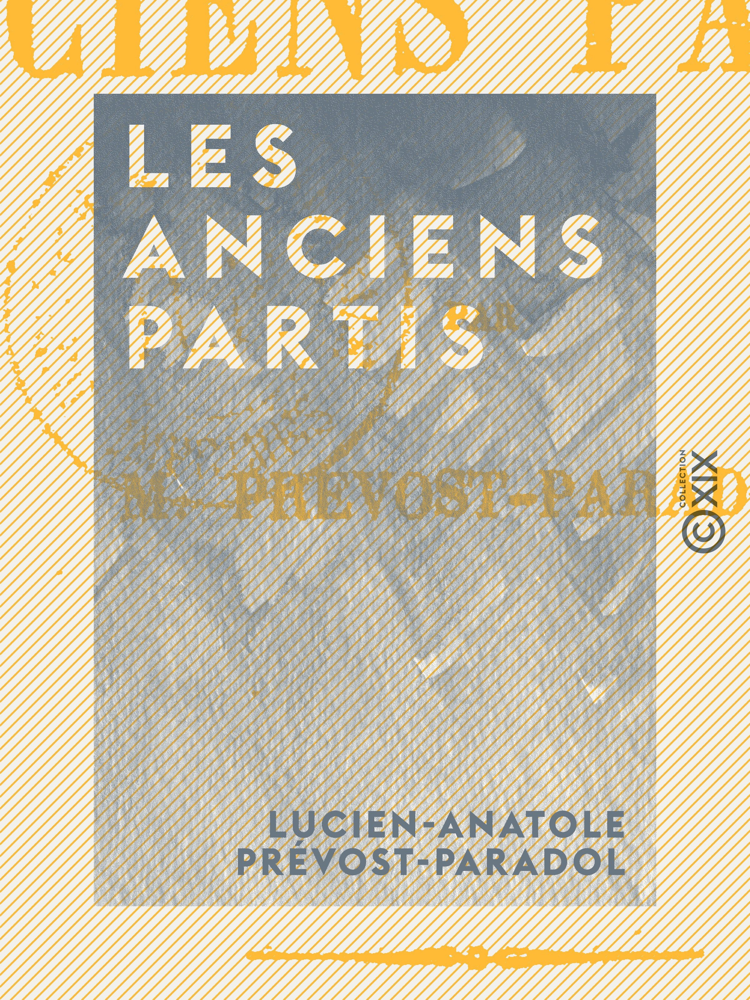 ebook cover of Les Anciens Partis, by Lucien-Anatole Prevost-Paradol