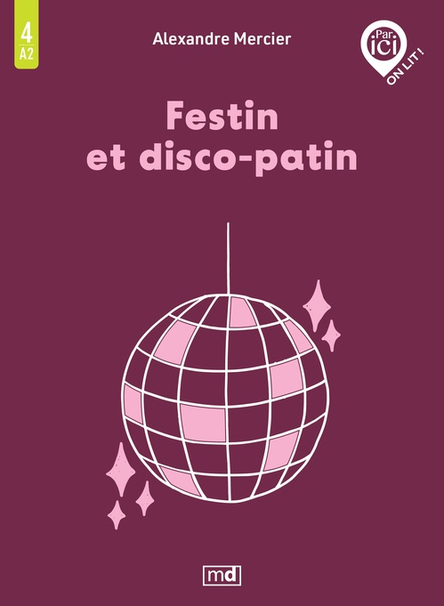Couverture ebook de Festin et disco-patin, Niveau A2 / 4, de Alexandre Mercier