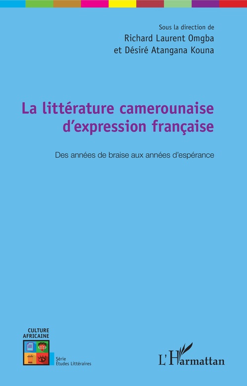 Couverture ebook de La littérature camerounaise d'expression française, de Désiré Atangana kouna, Richard laurent Omgba
