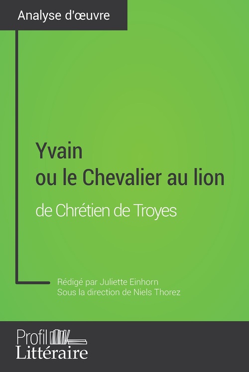 Couverture ebook de Yvain ou le Chevalier au lion de Chrétien de Troyes (Analyse approfondie), de Juliette Einhorn