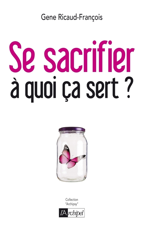 ebook cover of Se sacrifier, à quoi ça sert ?, by Gene Ricaud-françois
