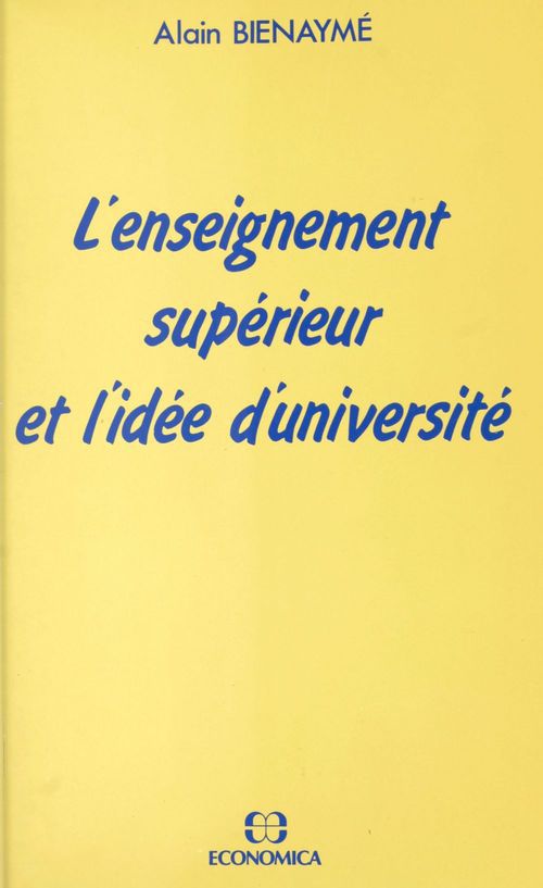 Couverture ebook de L'enseignement supérieur et l'idée d'université, de Alain Bienayme