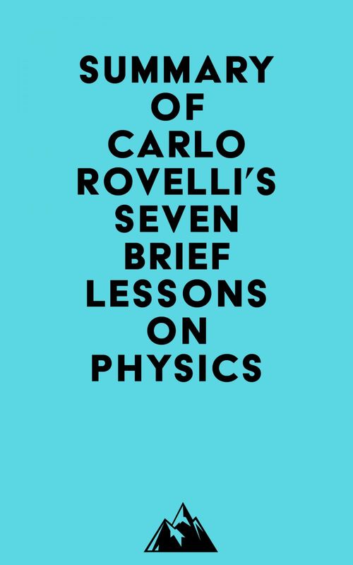 Couverture ebook de Summary of Carlo Rovelli's Seven Brief Lessons on Physics, de Everest Media