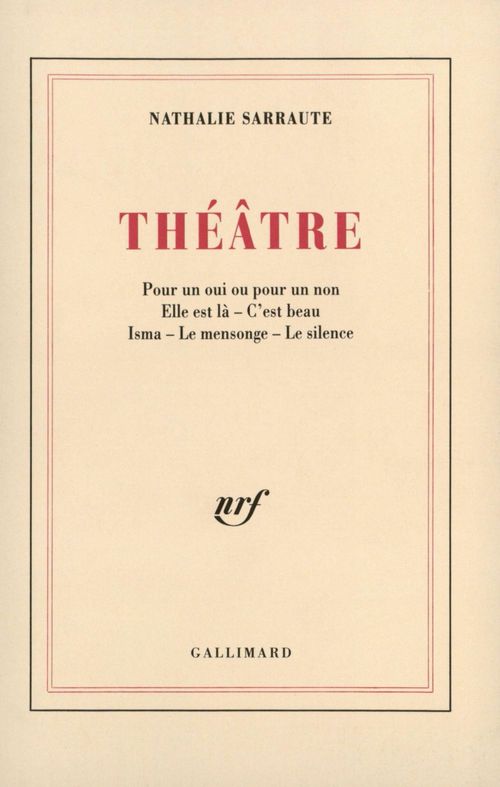 Couverture ebook de Théâtre (Pour un oui ou pour un non / Elle est là / C'est beau / Isma / Le Mensonge / Le Silence), de Nathalie Sarraute