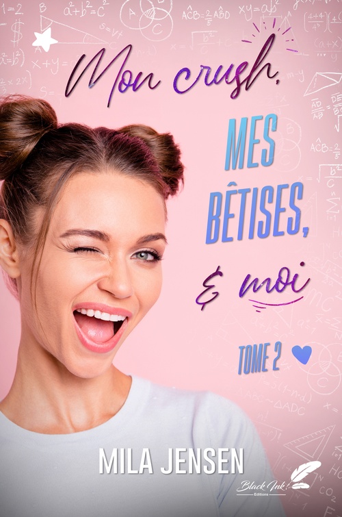 Couverture ebook de Mon crush, mes bêtises et moi ! Tome 2, de Mila Jensen