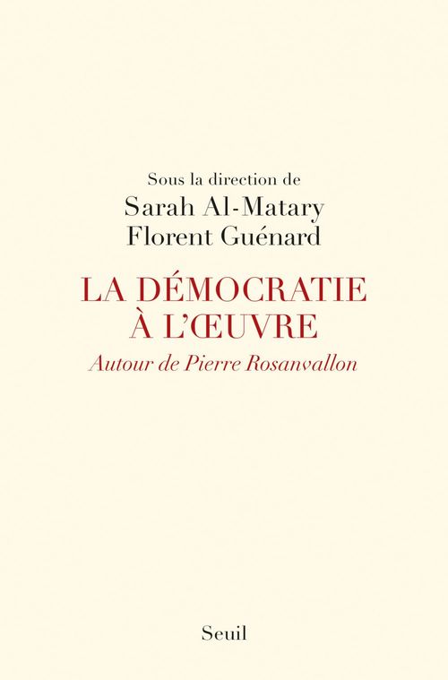 Couverture ebook de La Démocratie à l'oeuvre. Autour de Pierre Rosanvallon, de Sarah Al-Matary, Florent Guénard