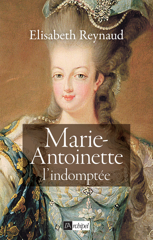 ebook cover of Marie-Antoinette - L'indomptée, by Elisabeth Reynaud