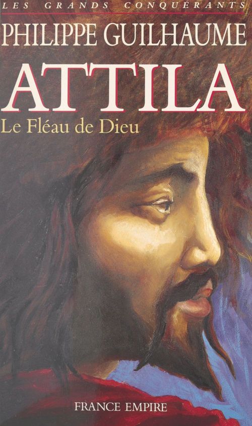 ebook cover of Attila : le Fléau de Dieu, by Philippe Guilhaume