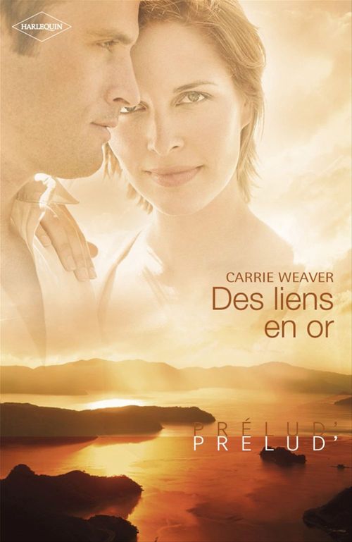 Couverture ebook de Des liens en or (Harlequin Prélud'), de Carrie Weaver
