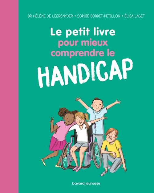 Couverture ebook de Le petit livre pour mieux comprendre le handicap, de Sophie Bordet-Petillon, HELENE LEERSNYDER