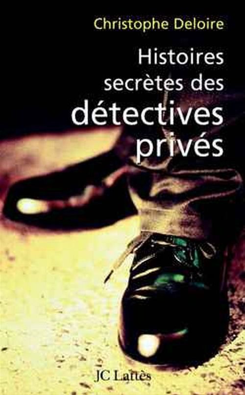 Couverture ebook de Histoires secrètes des détectives privés, de Christophe Deloire