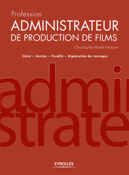 ebook cover of Profession administrateur de production de films, by Christophe Mahé-menant