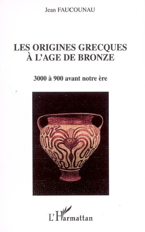 Couverture ebook de Les origines grecques à l'âge de bronze, de Jean Faucounau