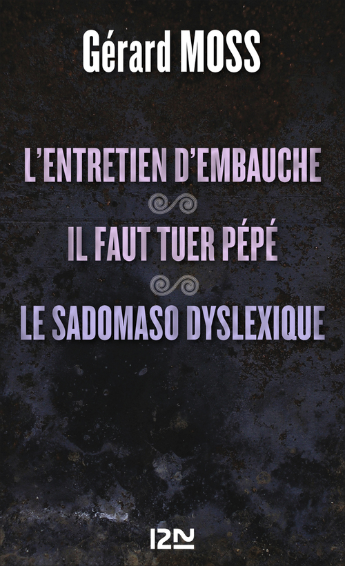 ebook cover of L'entretien d'embauche suivi de Il faut tuer pépé et Le sadomaso dyslexique, by Gérard Moss