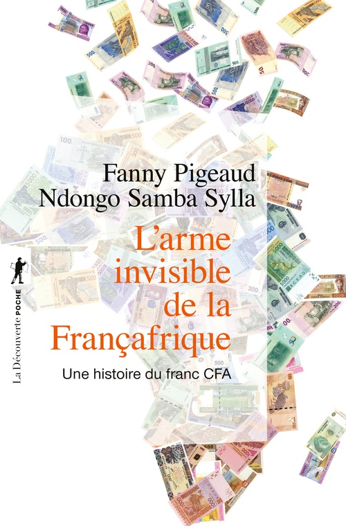 Couverture ebook de L'arme invisible de la Françafrique - Une histoire du franc CFA, de Fanny Pigeaud, Ndongo Samba Sylla