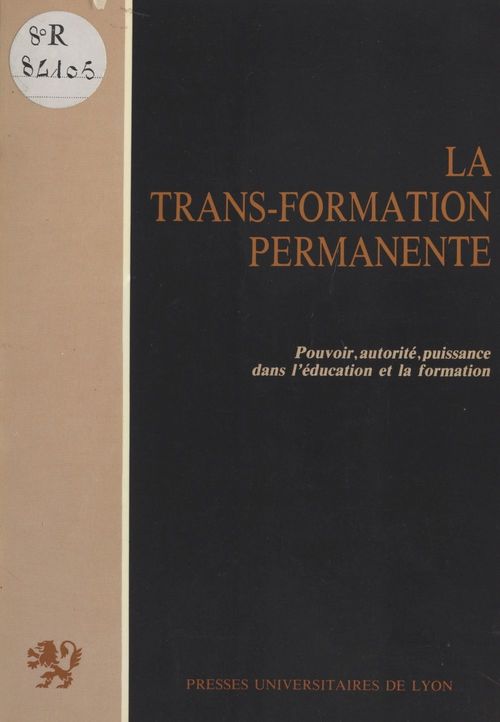 Couverture ebook de La trans-formation permanente : pouvoir, autorité, puissance dans l'éducation et la formation, de Michel Cornaton