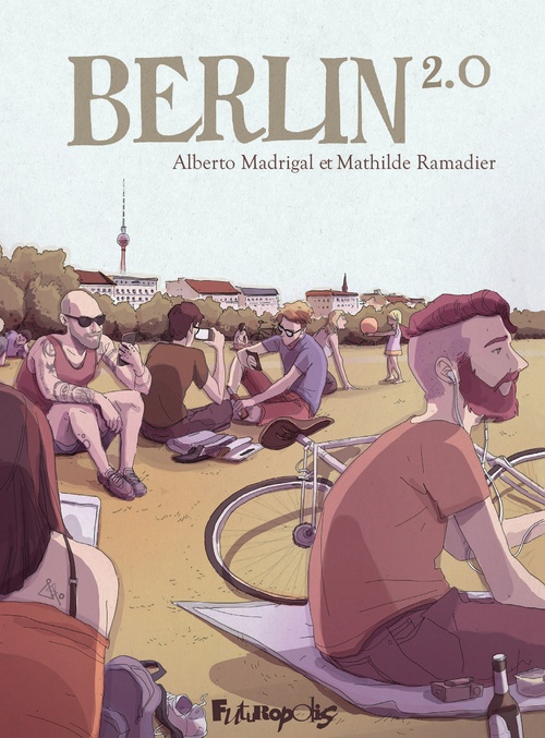 ebook cover of Berlin 2.0, by Mathilde Ramadier, Alberto Madrigal