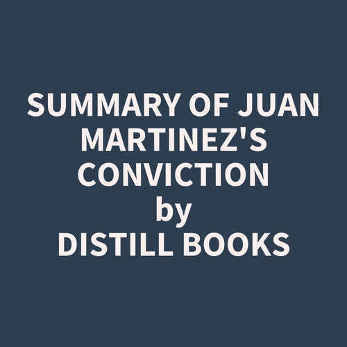 Couverture audiobook de Summary of Juan Martinez's Conviction, de Distill Books