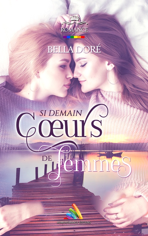Couverture ebook de Coeurs de Femmes - Si demain (Livre lesbien, roman lesbien), de Bella Doré
