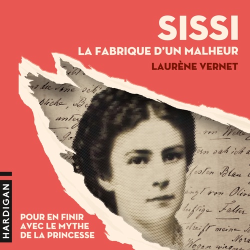 audiobook cover of Sissi, la fabrique d'un malheur, by Laurene Vernet
