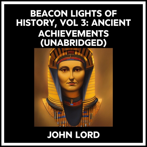 Couverture audiobook de Beacon Lights Of History, Vol 3: Ancient Achievements (Unabridged), de John Lord