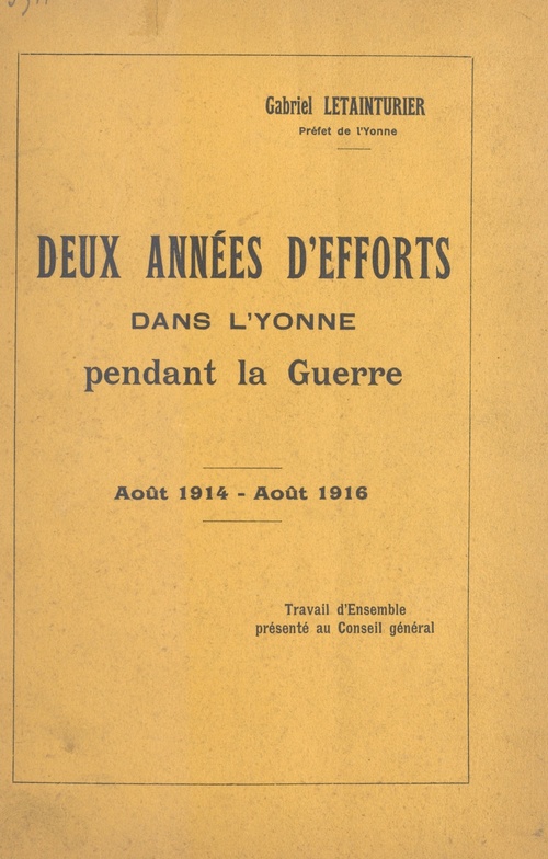 Couverture ebook de Deux années d'efforts dans l'Yonne pendant la guerre : août 1914-août 1916, de Gabriel Letainturier