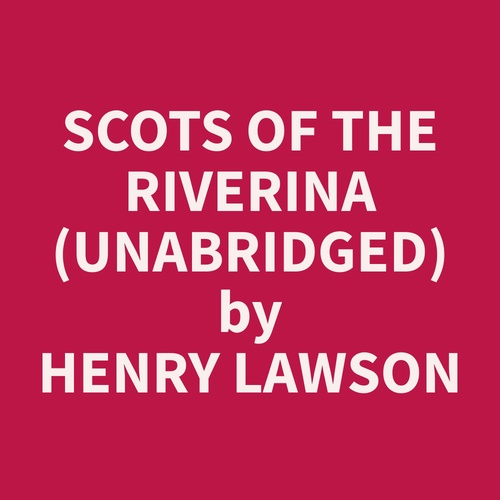 audiobook cover of Scots Of The Riverina (Unabridged), by Henry  Lawson