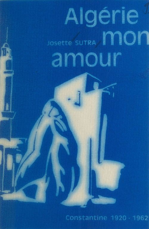ebook cover of Algérie mon amour : Constantine (1920-1962), by Sutra