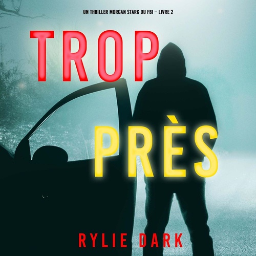 Couverture audiobook de Trop près (Un thriller Morgan Stark du FBI - Livre 2), de Rylie Dark
