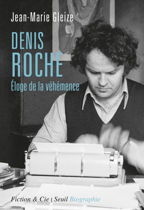 Couverture ebook de Denis Roche - Eloge de la véhémence, de Jean-Marie Gleize