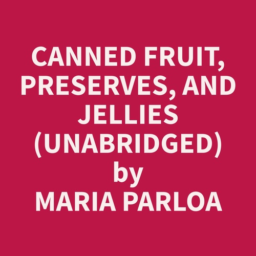 Couverture audiobook de Canned Fruit, Preserves, and Jellies (Unabridged), de Maria  Parloa