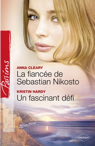 Couverture ebook de La fiancée de Sebastian Nikosto - Un fascinant défi, de Anna Cleary, Kristin Hardy