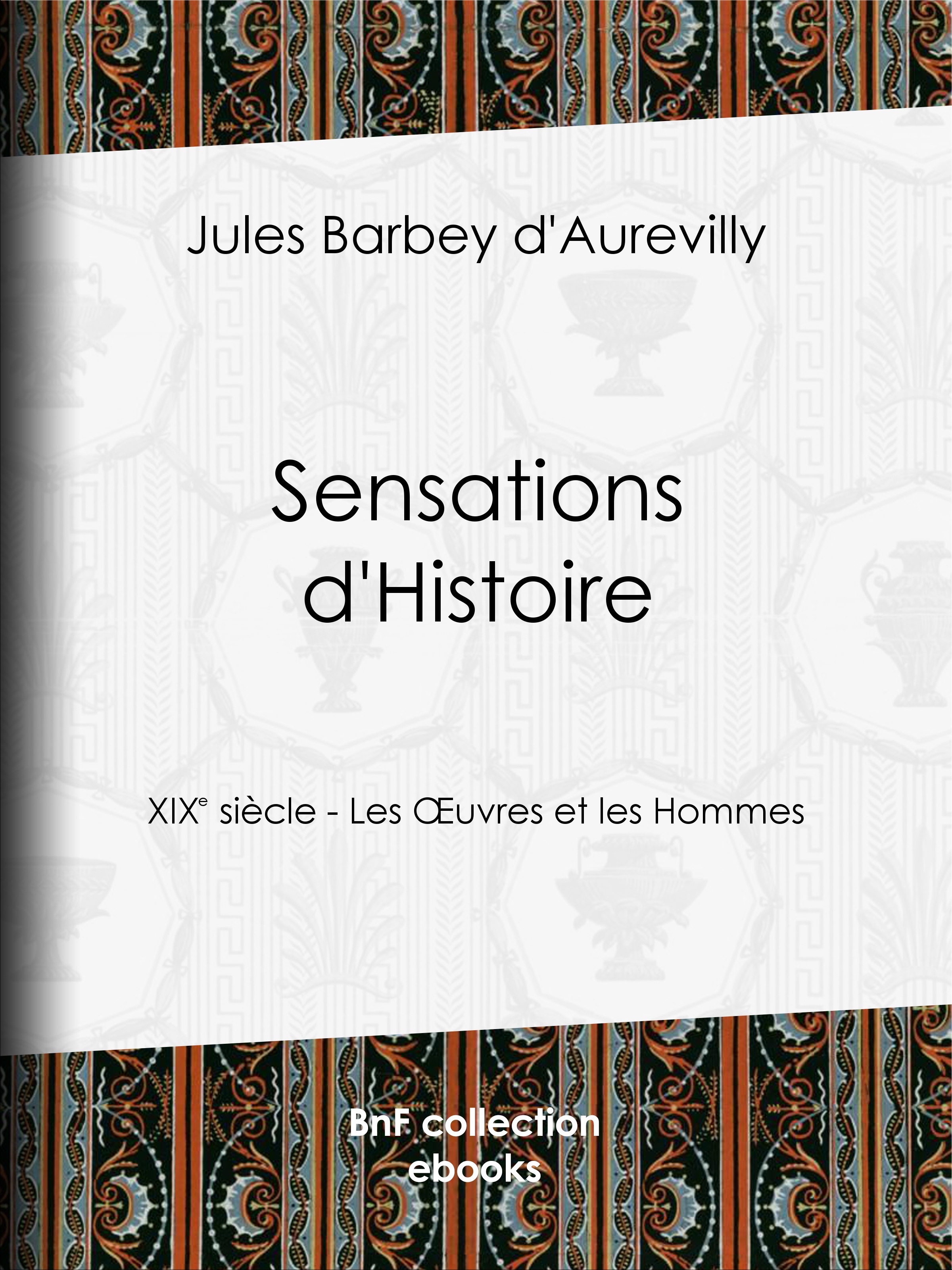 Couverture ebook de Sensations d'Histoire, de Jules Barbey d'Aurevilly