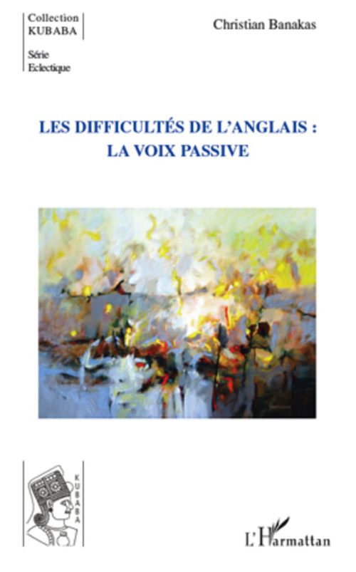 ebook cover of Les difficultés de l'anglais : la voix passive, by Christian Banakas