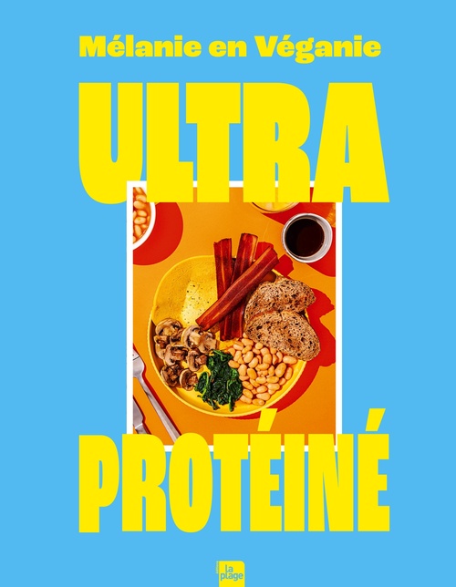 ebook cover of Ultra protéiné, by Mélanie en véganie