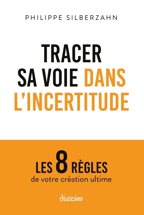 Couverture ebook de Tracer sa voie dans l'incertitude - Les 8 règles de votre création ultime, de Philippe Silberzahn