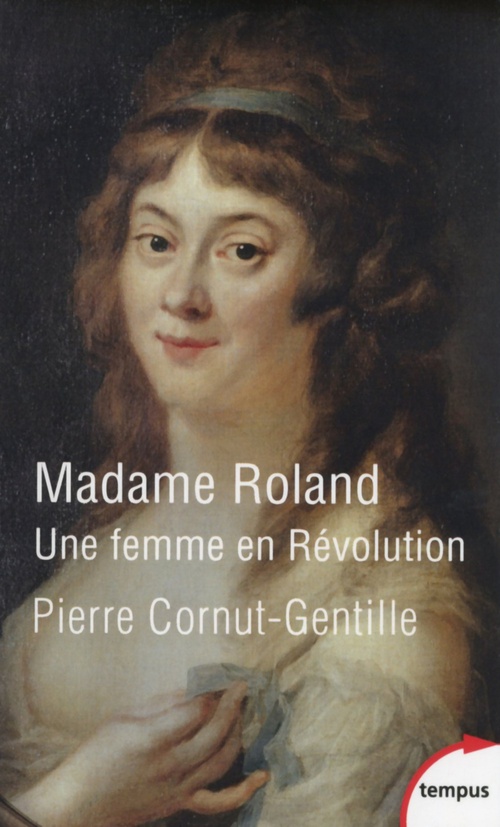 ebook cover of Madame Roland - Une femme en Révolution, by Pierre Cornut-Gentille