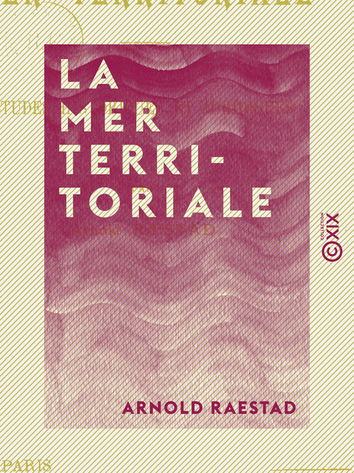 Couverture ebook de La Mer territoriale - Études historiques et juridiques, de Arnold Raestad