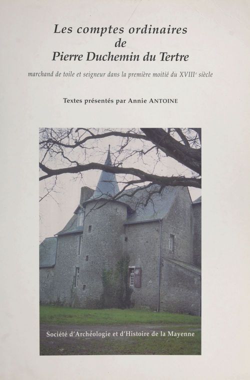 ebook cover of Les comptes ordinaires de Pierre Duchemin du Tertre, marchand de toile et seigneur dans la première moitié du XVIIIe siècle, by Annie Antoine