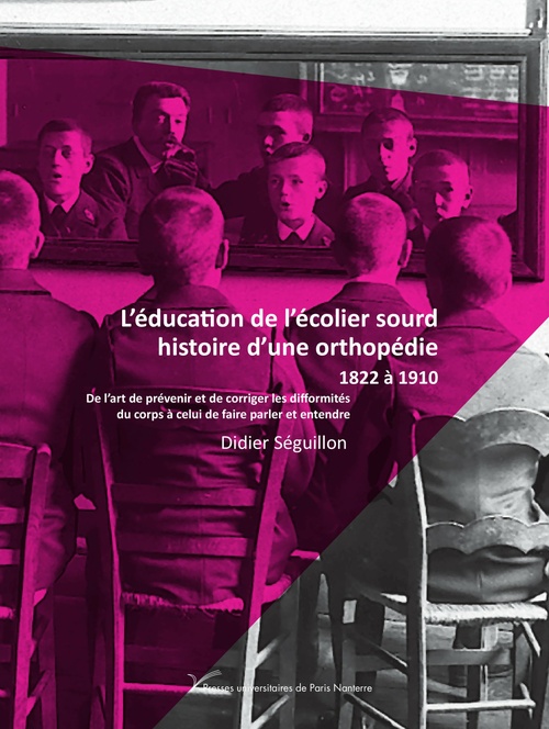 Couverture ebook de L´éducation de l´écolier sourd, histoire d´une orthopédie, 1822 à 1910, de Didier Séguillon